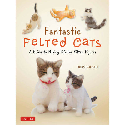 Fantastic Felted Cats Book by Housetsu Sato (English)